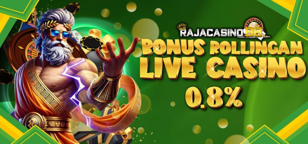 Rajacasino88: Bonus Rollingan Live Casino 0.8%