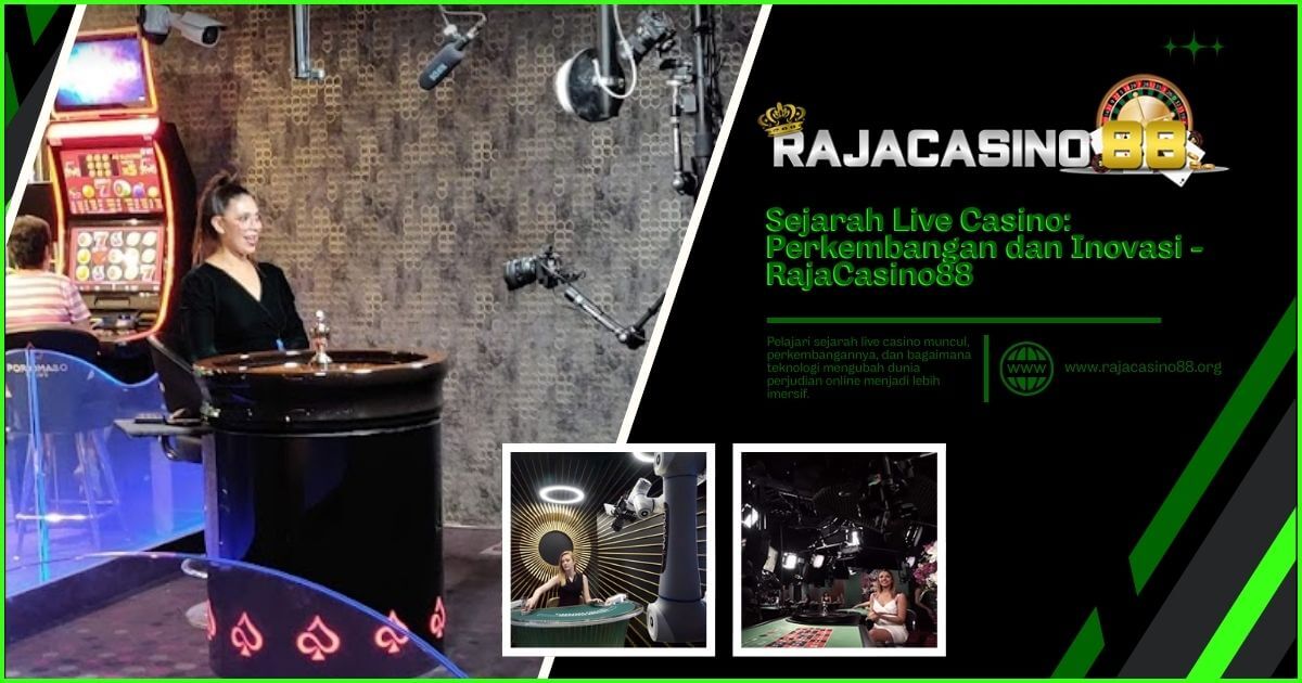 Sejarah Live Casino di Dunia: Dari Awal Mula hingga Perkembangannya